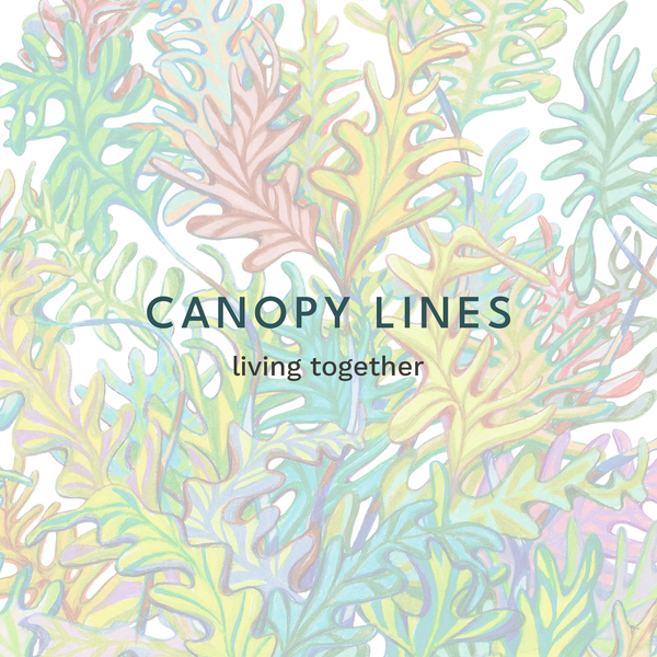soft faded leafy background with the box tile being CANOPY LINES. sub blurb is: living together