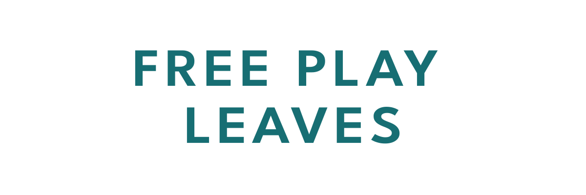 FREE PLAY LEAVES