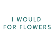 GREEN RELIGION · SPOKEN LEAF · “I Would for Flowers” · 11 oz White glossy mug