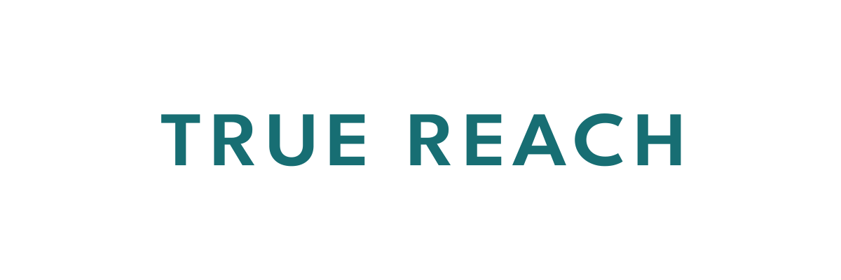 TRUE REACH