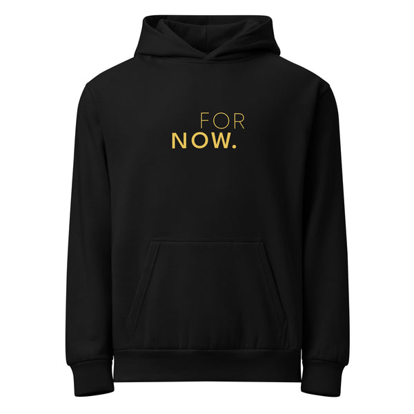 Urban Hoodie with the words FOR NOW printed in yellow on a black background