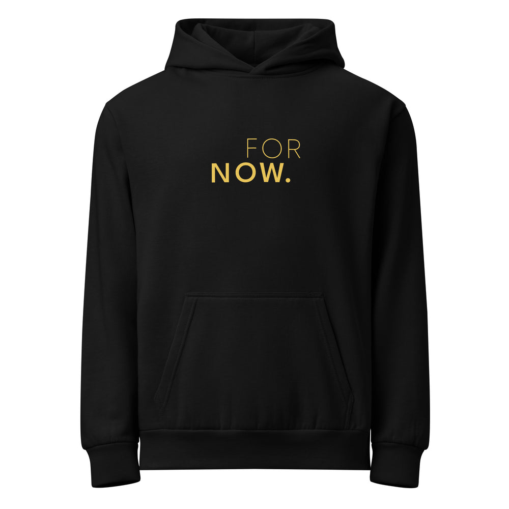 Urban Hoodie with the words FOR NOW printed in yellow on a black background
