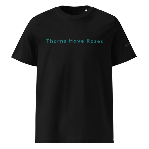 Black or Olive T-Shirts with the words Thorns Have Roses printed on them