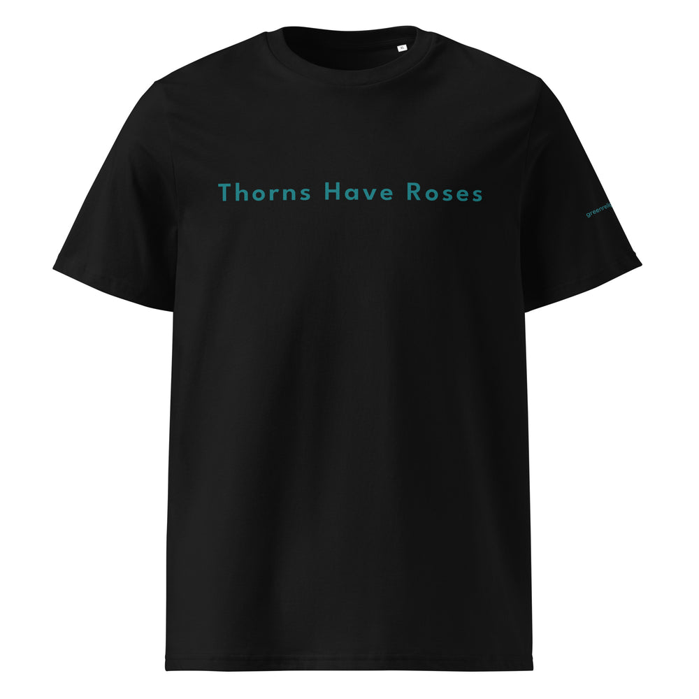 Black or Olive T-Shirts with the words Thorns Have Roses printed on them