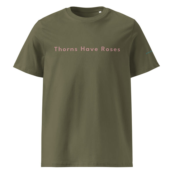 Black or Olive T-Shirts with the words Thorns Have Roses printed on them