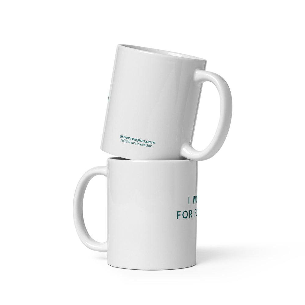 GREEN RELIGION · SPOKEN LEAF · “I Would for Flowers” · 11 oz White glossy mug